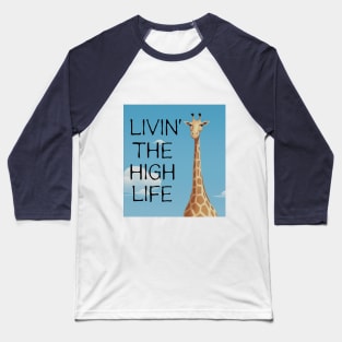 Giraffe Livin' the high life Baseball T-Shirt